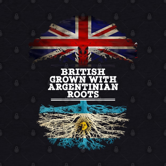 British Grown With Argentinian Roots - Gift for Argentina With Roots From Argentinian by Country Flags